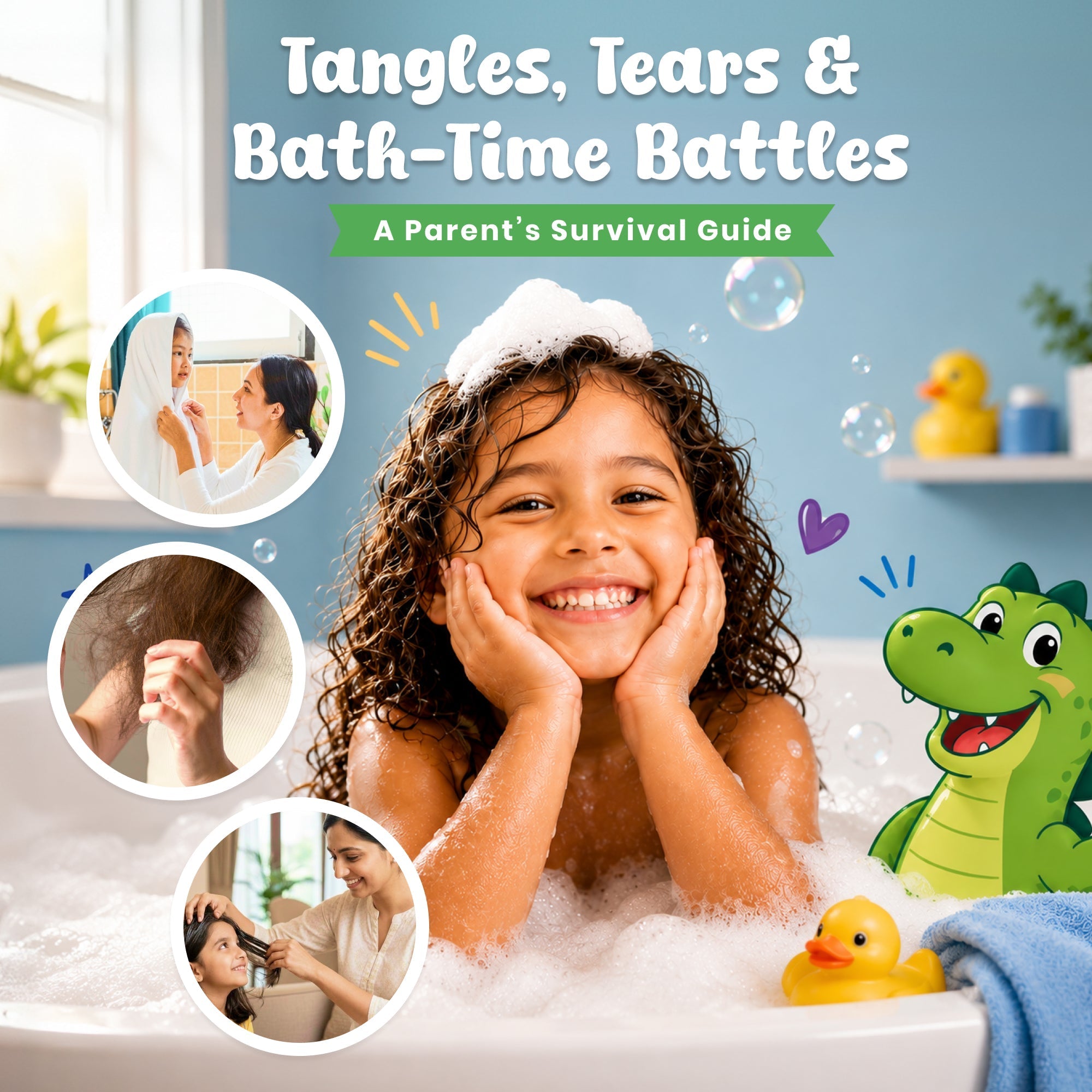 Tangles, Tears & Bath-Time Battles: A Parent’s Survival Guide